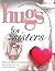 Hugs for Sisters by Philis Boultinghouse