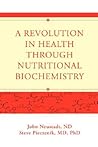 A Revolution in Health through Nutritional Biochemistry A Revolution in Health through Nutritional Biochemistry