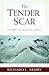 The Tender Scar: Life After...