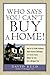 Who Says You Can't Buy a Home! by David     Reed