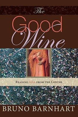 The Good Wine: Reading John from the Center (Paperback)