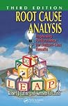 Root Cause Analysis: Improving Performance for Bottom-Line Results Root Cause Analysis: Improving Performance for Bottom-Line Results