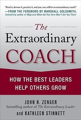 The Extraordinary Coach: How the Best Leaders Help Others Grow (Hardcover)
