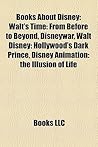 Books About Disney: Walt's Time: From Before to Beyond, Disneywar, Walt Disney: Hollywood's Dark Prince, Disney Animation: the Illusion of Life