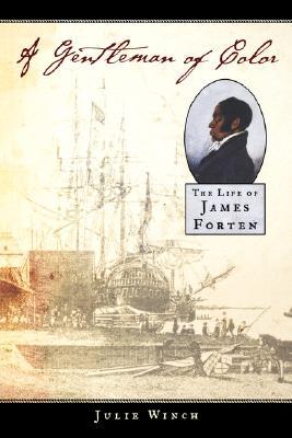 A Gentleman of Color: The Life of James Forten (Paperback)