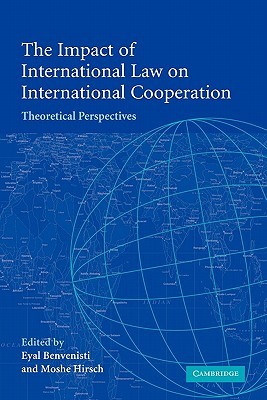 The Impact of International Law on International Cooperation: Theoretical Perspectives (Paperback)
