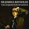 Sir Joshua Reynolds: The Acquisition of Genius Sir Joshua Reynolds: The Acquisition of Genius
