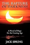 The Rapture of Darkness by Jack Spring