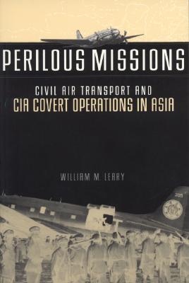 Perilous Missions: Civil Air Transport and CIA Covert Operations in Asia (Paperback)