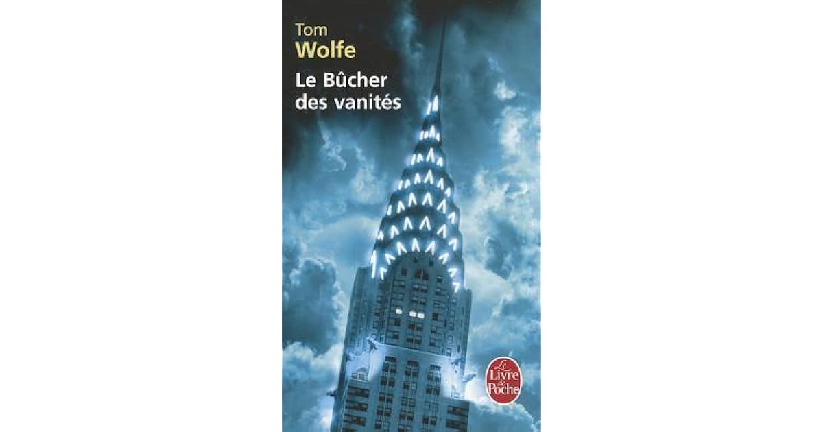 Tom Wolfe Le Bucher Des Vanités Livre Le Bûcher des vanités by Tom Wolfe