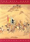 The Silk Road: Two Thousand Years in the Heart of Asia The Silk Road: Two Thousand Years in the Heart of Asia