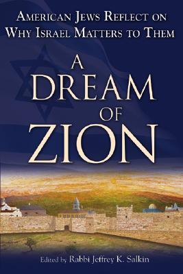 A Dream of Zion: American Jews Reflect on Why Israel Matters to Them (Hardcover)