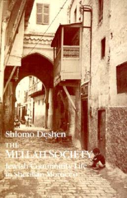 The Mellah Society: Jewish Community Life in Sherifian Morocco (Chicago Studies in the History of Judaism)