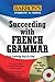 Succeeding With French Grammar: Easy Learning Step by Step