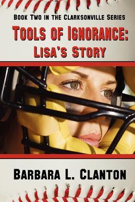 Tools of Ignorance: Lisa's Story (Clarksonville, #2)