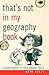 That's Not in My Geography ...