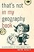 That's Not in My Geography Book by Kate Kelly