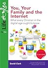 You, Your Family and the Internet: What Every Christian in the Digital Age Ought to Know (Lifestyles)