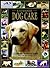 Ultimate Dog Care: A Complete Veterinary Guide (For Dummies)