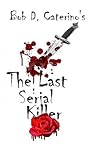 The Last Serial Killer: Be Aware, Be Afraid