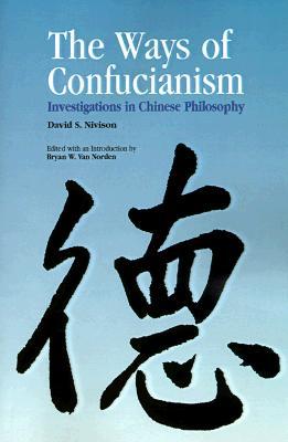 The Ways of Confucianism: Investigations in Chinese Philosophy (Paperback)