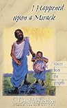 I Happened upon a Miracle: Voices from the Gospels