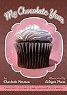 My Chocolate Year: A Novel with 12 Recipes