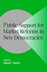 Public Support for Market Reforms in New Democracies (Cambridge Studies in Comparative Politics)