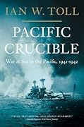 Pacific Crucible: War at Sea in the Pacific, 1941-1942 