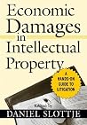 Economic Damages in Intellectual Property: A Hands-On Guide to Litigation Economic Damages in Intellectual Property: A Hands-On Guide to Litigation