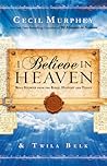 I Believe in Heaven: Real Stories from the Bible, History and Today