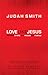 Love Like Jesus: Reaching O...