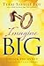 Imagine Big by Terri Savelle Foy
