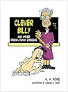 Clever Billy: And Other Freaky, Funny Limericks