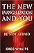 The New Evangelization and You: Be Not Afraid