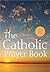 The Catholic Prayer Book by Michael J. Buckley The Catholic Prayer Book by Michael J. Buckley