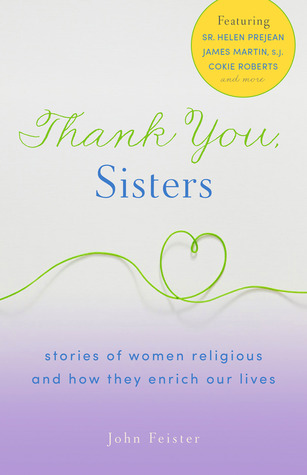 Thank You Sister Images Thank You, Sisters: Stories Of Women Religious And How They Enrich Our  Lives By John Bookser Feister
