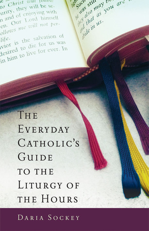 The Everyday Catholic's Guide to the Liturgy of the Hours (Paperback)