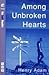 Among Unbroken Hearts by Henry Adam