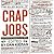Crap Jobs: 100 Tales of Wor...