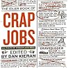 Crap Jobs: 100 Tales of Workplace Hell Crap Jobs: 100 Tales of Workplace Hell