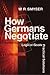 How Germans Negotiate: Logical Goals, Practical Solutions