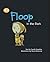 Floop in the Dark by Carole Tremblay