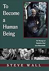 To Become a Human Being: The Message of Tadodaho Chief Leon Shenandoah To Become a Human Being: The Message of Tadodaho Chief Leon Shenandoah