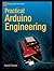 Practical Arduino Engineering