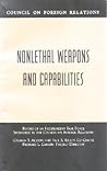 Nonlethal Weapons and Capabilities: Report of an Independent Task Force Sponsored by the Council on Foreign Relations