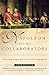 Napoleon and His Collaborators by Isser Woloch