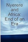 Nyerere and Africa: End of an Era