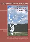 Groundbreaking: The Artist in the Changing Landscape Groundbreaking: The Artist in the Changing Landscape