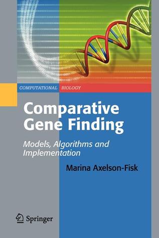 Comparative Gene Finding: Models, Algorithms and Implementation (Computational Biology, 11)